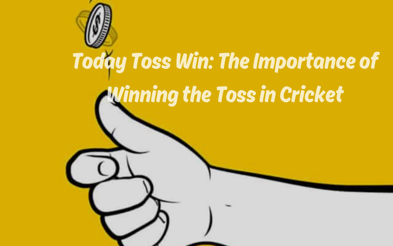 TODAY TOSS WIN