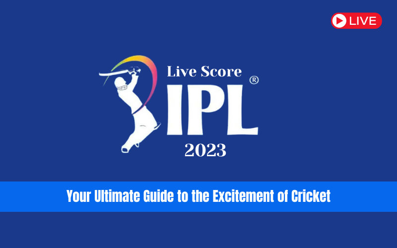 LIVE SCORE IPL 2023